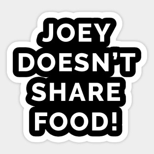 Joey Doesn't Share Food! Sticker